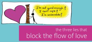 the three lies that block the flow of love