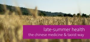late-summer health: the chinese medicine & taoist way