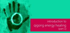 introduction to qigong energy healing (1/3)
