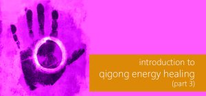 introduction to qigong energy healing (3/3)