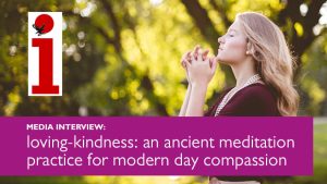 loving-kindness: an ancient meditation practice for modern day compassion