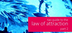 tao guide to the law of attraction (2/4)