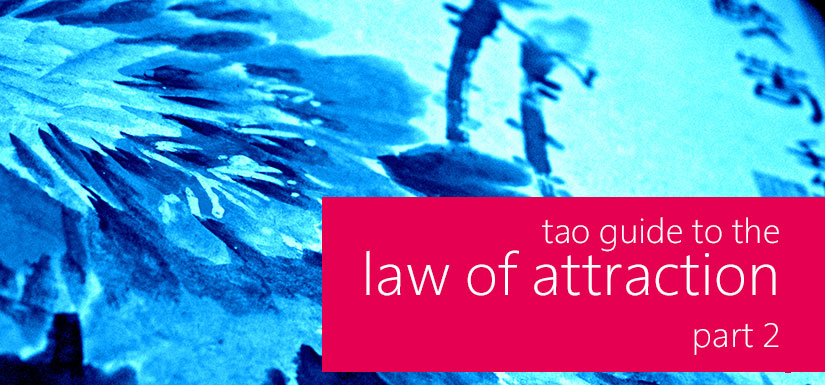 tao-guide-to-law-of-attaction-part-2