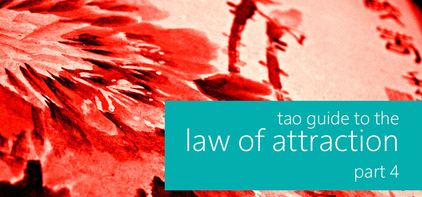 tao-guide-to-law-of-attaction-part-4