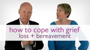 how to cope with grief, loss and bereavement