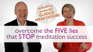 overcome the 5 lies that stop meditation success