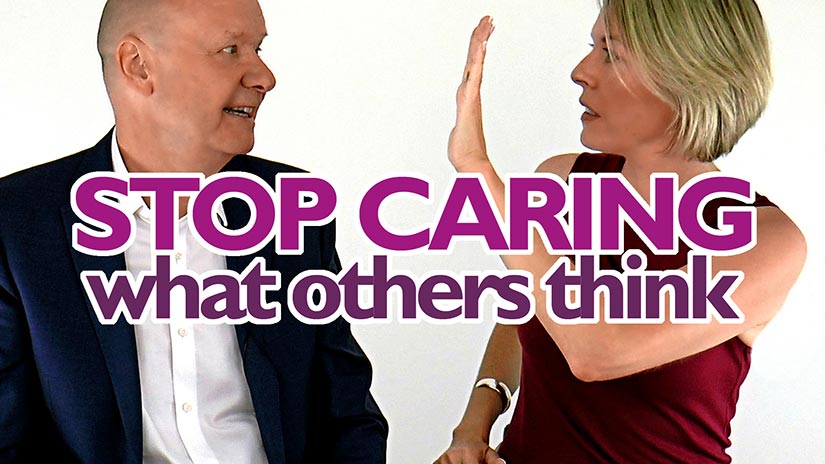 stop caring what others think of you!
