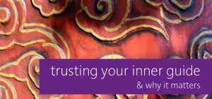trusting your inner-guide and why it matters