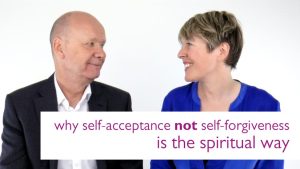 why self-acceptance not self-forgiveness is the spiritual way