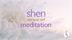 Shen (Spiritual Self) Guided Meditation
